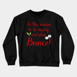 Christmas Bunco Gift Tis the Season to Play Bunco Crewneck Sweatshirt